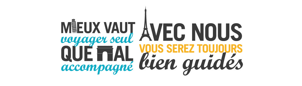 Mieux vaut voyager seul que mal accompagné. Avec nous vous serez toujours bien guidés.