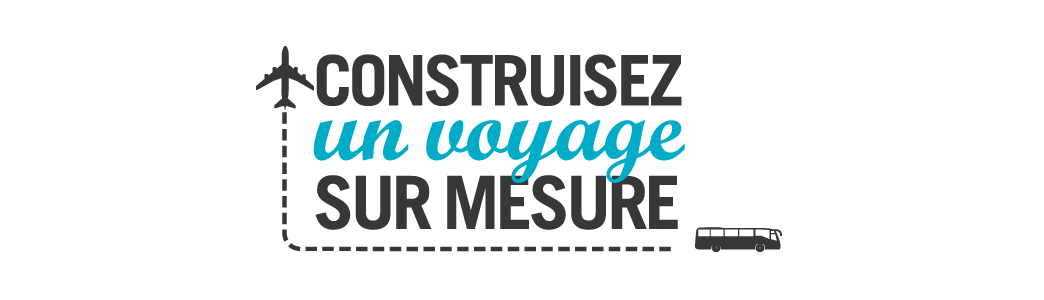 Construisez un voyage sur mesure